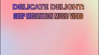 Thumbnail: Pastel Pink = Delicate Delight with Deep Meditation Music | Relax - Calm - Breathe - Sleep |