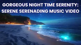 Thumbnail: Gorgeous Night Time Serenity with Serenading Serene Music | Rest - Calm - Breathe - Sleep |