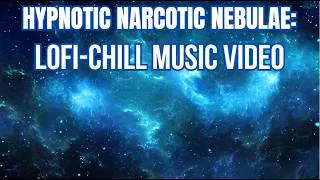 Thumbnail: A Hypnotic Narcotic Nebulae with Lo-Fi Chill Music | Breathe - Relax - Unwind - Rest |
