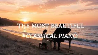 Thumbnail: [PLAYLIST] 🎹🌙 THE MOST BEAUTIFUL & RELAXING Classical Piano Selectionㅣ Deep Sleep l Calm l Focus