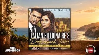 Thumbnail: Fiery Billionaire Romance: Italian Billionaire's Determined Lover by Leslie North - Full Audiobook