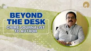 Thumbnail: Beyond The Desk | Manish Pachouly | From Crime Journalism to Acclaimed Author