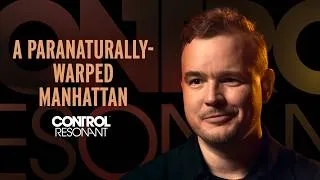 Thumbnail: CONTROL Resonant - A Paranaturally Warped Manhattan | Development Diary