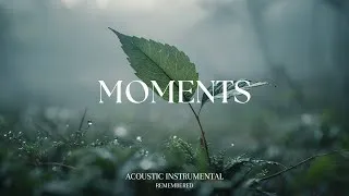 Thumbnail: MOMENTS - Relaxing Guitar for Stress Relief, work and study | REMEMBERED