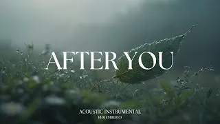 Thumbnail: AFTER YOU - Relaxing Guitar for Stress Relief, work and study | REMEMBERED