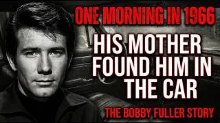 Thumbnail: ONE MORNING IN 1966, HIS MOTHER FOUND HIM IN THE CAR — THE BOBBY FULLER STORY