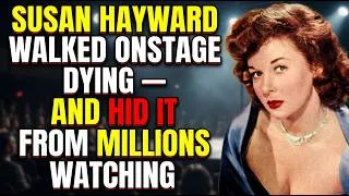 Thumbnail: SUSAN HAYWARD WALKED ONSTAGE DYING — AND HID IT FROM MILLIONS WATCHING