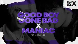 Thumbnail: Good Boy Gone Bad X Maniac - TXT X STRAY KIDS [mashup by rempex]