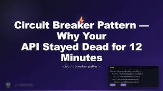 Thumbnail: Circuit Breaker Pattern — Why Your API Stayed Dead for 12 Minutes
