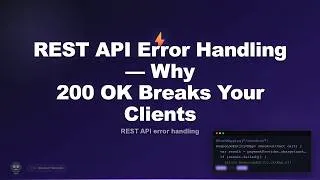 Thumbnail: REST API Error Handling — Why 200 OK Breaks Your Clients
