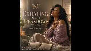Thumbnail: Exhaling In the Breakdown | When Holding It All Together Is Hurting You | Renee Solace