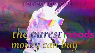 Thumbnail: the purest moods money can buy | renegade cut