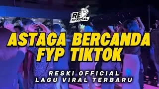 Thumbnail: DJ VIRAL TIKTOK🔥ASTAGA BERCANDA_REMIX PARTY SENTAK🌴RESKI OFFICIAL