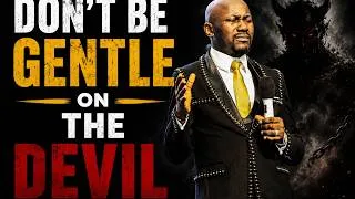 Thumbnail: Don't be Gentle on The Devil by Apostle Johnson Suleman