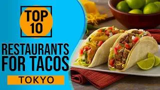 Thumbnail: Top 10 Best Restaurants for tacos in Tokyo, Japan