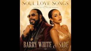 Thumbnail: Barry White & Sade - Soul Love Songs | Best Smooth R&B & Timeless Romance Classics