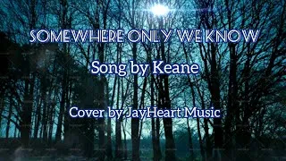 Thumbnail: Somewhere only we know by Keane ( JayHeartMusic Cover)