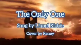 Thumbnail: The Only One  By: Lionel Richie ( Reney Cover)
