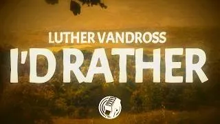 Thumbnail: Luther Vandross - I'd Rather (Lyrics)