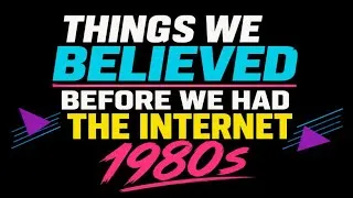 Thumbnail: Things We Actually Believed in the 80s & 90s Before The Internet