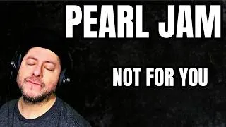 Thumbnail: FIRST TIME HEARING Pearl Jam- "Not For You" (Reaction)