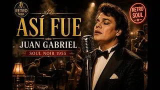 Thumbnail: JUAN GABRIEL | Así Fue (Soul Noir 1955) 🥃🎙️ | Retro Soul