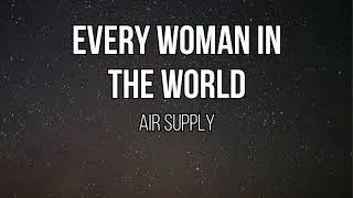 Thumbnail: Air Supply - Every Woman In The World (Acoustic / Instrumental w/ Lyrics)