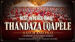 Thumbnail: THANDAZA UQAPHELE/ WATCH AND PRAY - GO IN PEACE MAI BISHOP SITHOLE 🙏