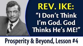 Thumbnail: "I Don't Think I'm God. God Thinks He's Me" | Rev. Ike's Prosperity and Beyond, Lesson 4