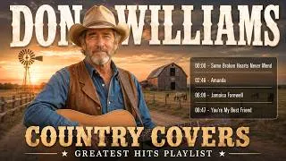 Thumbnail: Don Williams Greatest Hits Country Covers | Some Broken Hearts Never Mend, Amanda