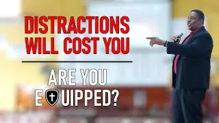 Thumbnail: Distractions Will Cost You | Are You Equipped? | Pastor Andre Cadette