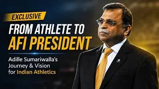 Thumbnail: EXCLUSIVE: From Athlete to AFI President: Adille Sumariwalla’s Journey & Vision for Indian Athletics