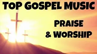 Thumbnail: Non Stop Top Gospel Music - Top Gospel Praise Music