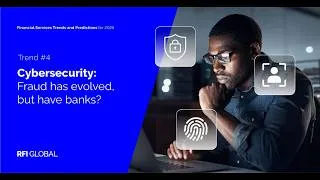 Thumbnail: Trend #4: Cybersecurity: Fraud has evolved, but have banks?