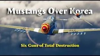 Thumbnail: MUSTANGS OVER KOREA! 🎯Tally-ho! Bombers ahead!🔥Six guns. One Mustang💥