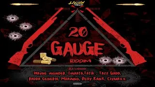 Thumbnail: 20 Gauge Riddim {Mix} H2O Records / Zj Liquid - I Waata, Tatik, Badda General, Wayne Wonder, Clymaxx