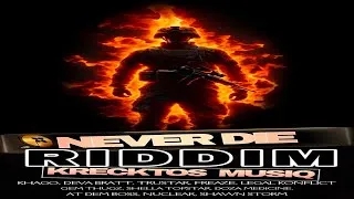 Thumbnail: Never Die Riddim {Mix} Krecktos Musiq / Khago, Deva Bratt, Doza Medicine, Legal Konflict.
