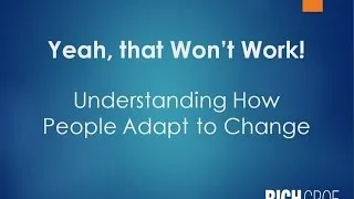 Thumbnail: Managing Change: "Yeah, that Won't Work," Understanding how people adapt to change