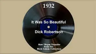 Thumbnail: 1932 Dick Robertson - It Was So Beautiful