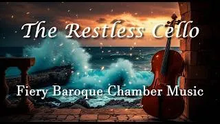 Thumbnail: 🎻 🔥The Restless Cello | Fiery Baroque Chamber Music 🎼