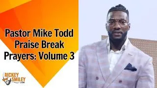 Thumbnail: Pastor Mike Todd Praise Break Prayers: Volume 3