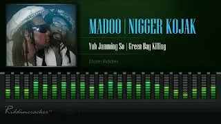 Thumbnail: Madoo & Nigger Kojak -  Yuh Jamming So | Green Bay Killing (Storm Riddim) [HD]