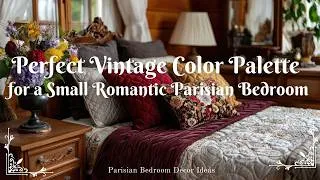 Thumbnail: How to Choose the Perfect Vintage Color Palette for a Small Romantic Parisian Bedroom