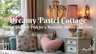 Thumbnail: Dreamy Pastel Cottage: Mixing Blue and Pink for a Romantic Shabby Chic Look