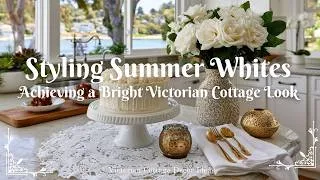 Thumbnail: Styling Summer Whites: Achieving a Bright Victorian Cottage Look with Layered Linens