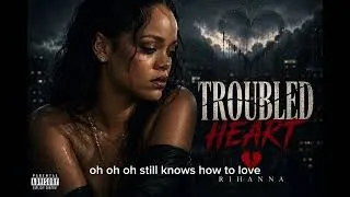 Thumbnail: Rihanna  - Troubled Heart