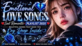 Thumbnail: Emotional Love Songs 💔 Sad Romantic Playlist 2025 | Beautiful Songs That Make You Cry Deep Inside