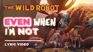 Thumbnail: The Wild Robot - Even When I'm Not 【Maren Morris】 [Fan Lyric Video]