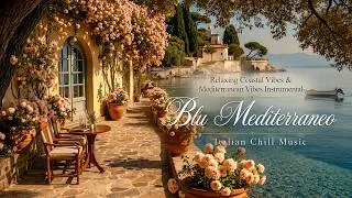Thumbnail: Relaxing Coastal Vibes & Mediterranean Vibes Instrumental | Blu Mediterraneo Italian Chill Music