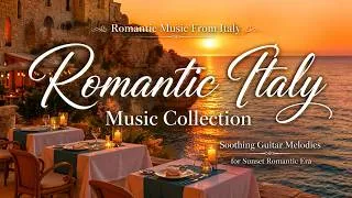 Thumbnail: Romantic Music From Italy Music Collection With Soothing Guitar Melodies For Sunset Romantic Era